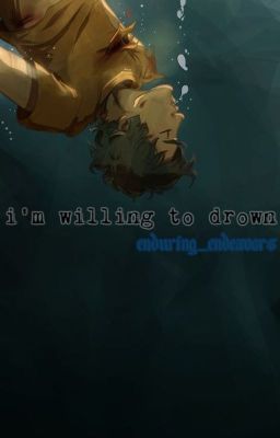 I'm Willing To Drown