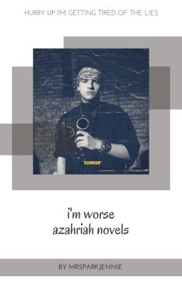 i'm worse | azahriah novels.