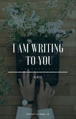 I'm writing to you a/b/o