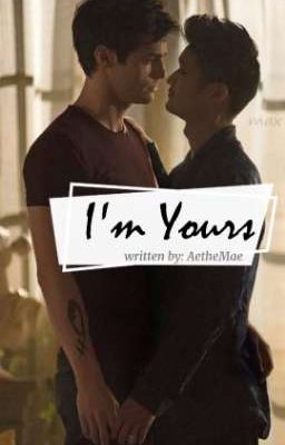 I'm Yours [Magnus Bane and Alec Lightwood Fanfiction]