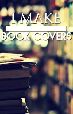 I Make Book Covers [CLOSED]