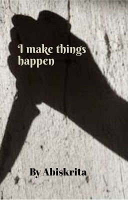 I make things happen