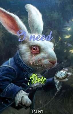 I need more time!