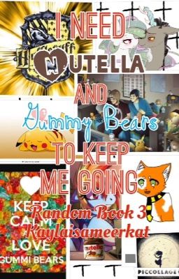 I Need Nutella and Gummy Bears to Keep Me Going {Random Book 3}