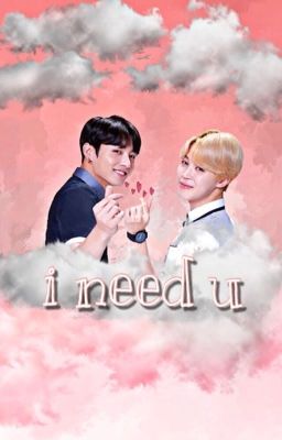 i need u {jikook}