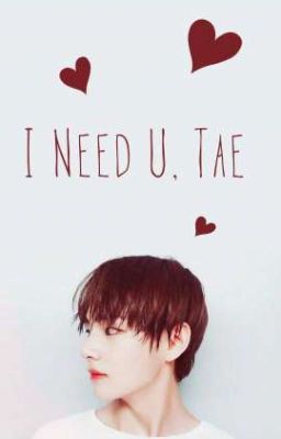 I Need U, Tae