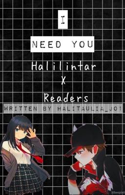 I Need you (Halilintar x Readers) (HIATUSSS!!!!!)