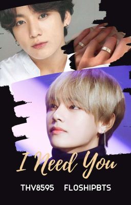 I Need You |•| KookTae (Terminada)