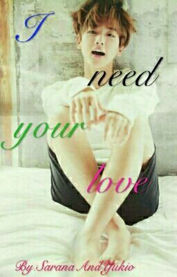 I need your love ~ Exo Baekhyun X Yukio Ff