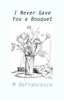 I Never Gave You a Bouquet