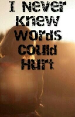 I Never Knew Words Could Hurt