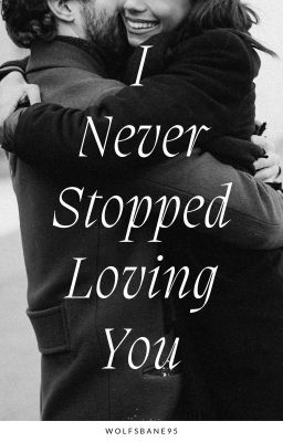 I Never Stopped Loving You