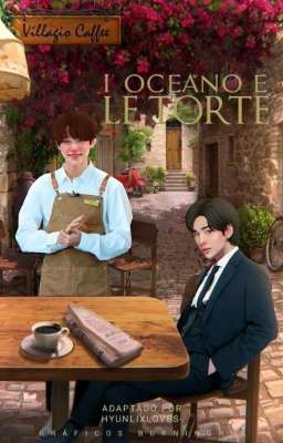 I' oceano e le torte ✧ Hyunlix