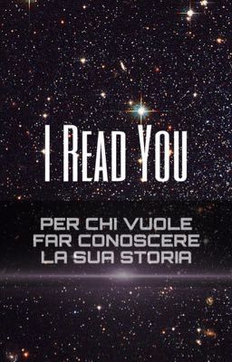 I READ YOU - Per chi vuole far conoscere la sua storia 