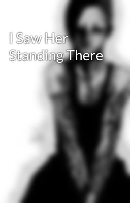 I Saw Her Standing There