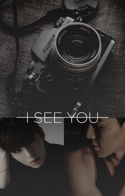 I see you [ showki ]