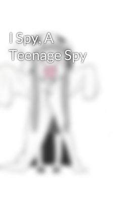 I Spy, A Teenage Spy