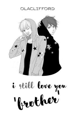 I Still Love You 'Brother' (YAOI)