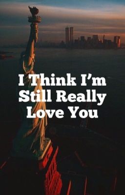 I think I'm still really love you 