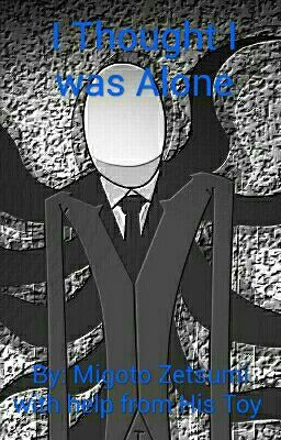 I Thought I Was Alone (Slenderman X Reader)