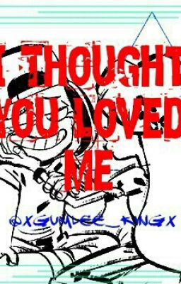 I Thought You Loved Me