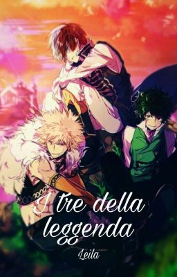 I Tre Della Leggenda /One Shot Mha/