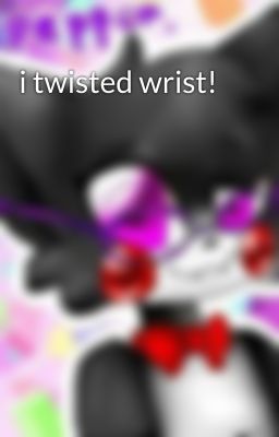 i twisted wrist!