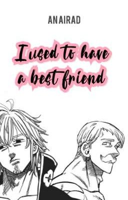 I used to have a best friend (Estarossa x Escanor) 