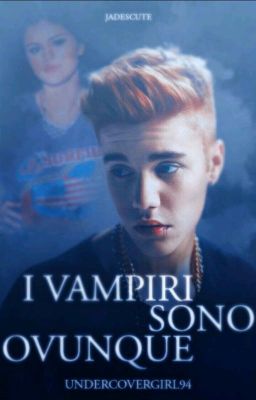 I Vampiri Sono Ovunque ||Justin Bieber & Selena Gomez