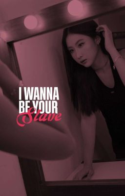 i wanna be your slave | fayeyoko