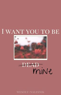  I want you to be mine | soukoku