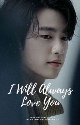 I Will Always Love You | Park Jinyoung