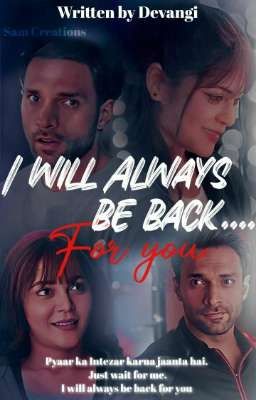 I will be back .... for you 