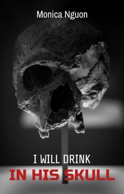 I Will Drink in His Skull ✔