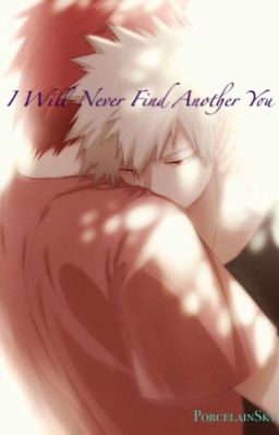 I Will Never Find Another You {Kiribaku - BNHA}