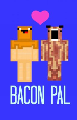 I Will Protect Him: A Bacon Pal FanFic [Complete]