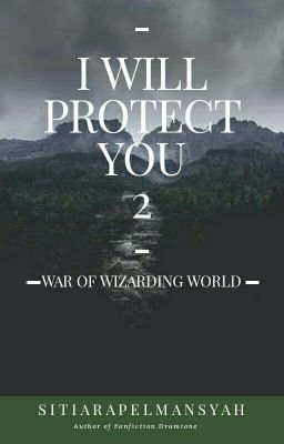 I Will Protect You 2 (War Of Wizarding World)