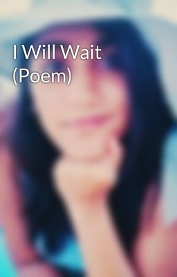 I Will Wait (Poem)