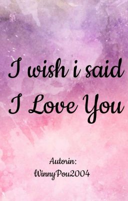 I wish i said I Love You