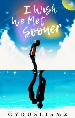 I Wish We Met Sooner (BoyxBoy)