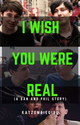 I Wish You Were Real (A Dan And Phil Story)