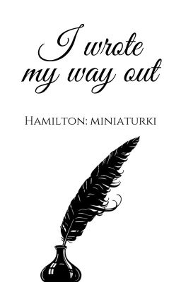 I Wrote My Way Out ✒ Hamilton: miniaturki