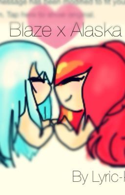 I ❤️ you~   (Blaska(Blaze x Alaska) fanfic) 