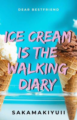 Ice Cream is the Walking Diary