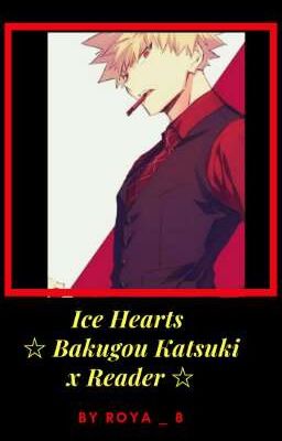 Ice Hearts ☆Bakugou X reader ☆