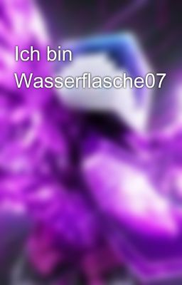 Ich bin Wasserflasche07😭