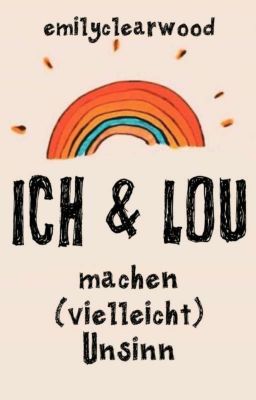 Ich & Lou machen (Vielleicht) Unsinn