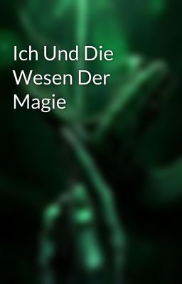 Ich Und Die Wesen Der Magie