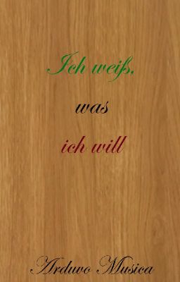 Ich weiß, was ich will