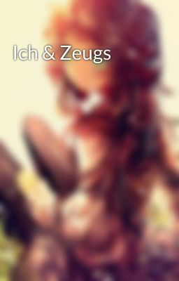 Ich & Zeugs